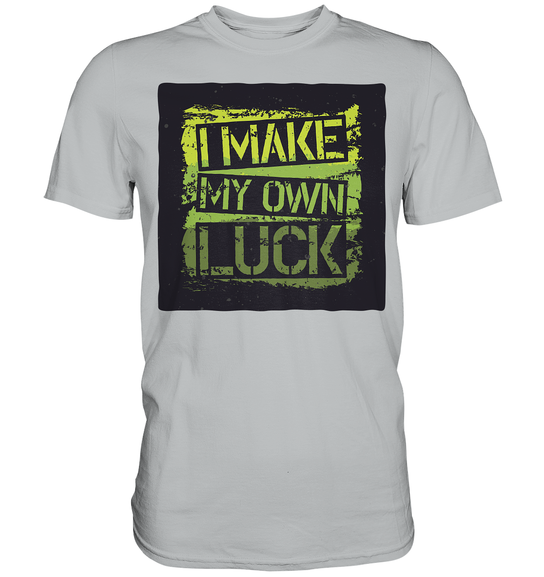 I make my own Luck - Premium Shirt