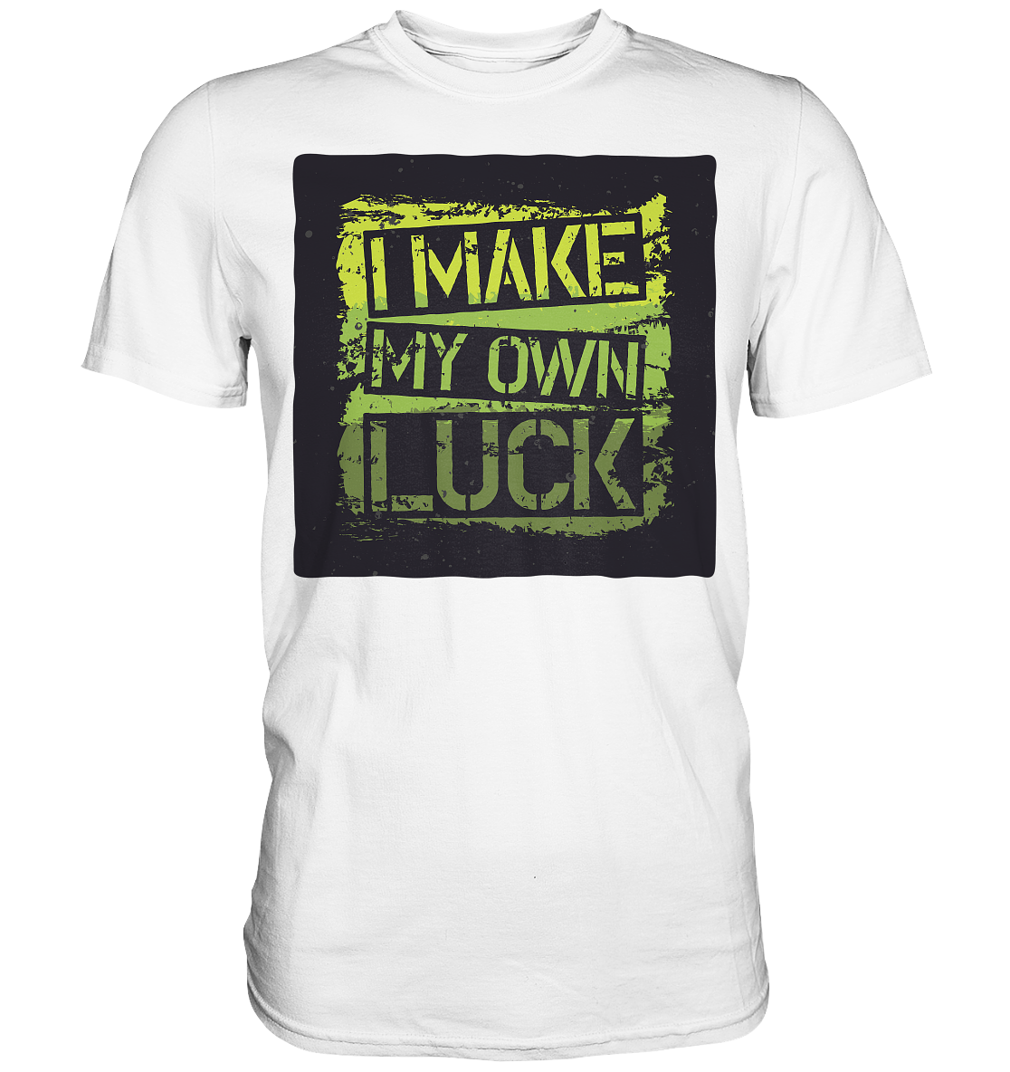 I make my own Luck - Premium Shirt